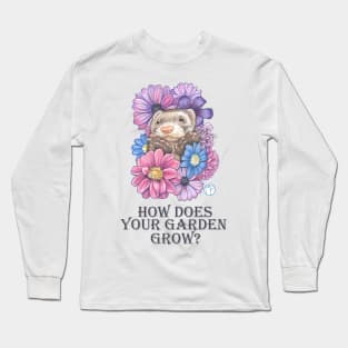 Ferret and Flowers - How Does Your Garden Grow Long Sleeve T-Shirt